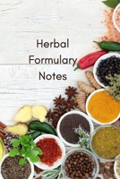 Herbalist Formulary Notes: Herbal Recipes, Ingredients and Thoughts 1673873952 Book Cover