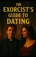 The Exorcist’s Guide to Dating B0F2LZ1BK7 Book Cover