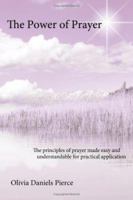 The Power of Prayer: The principles of prayer made easy and understandable for practical application 1434321002 Book Cover