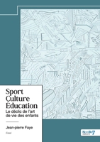 Sport - Culture - Éducation: Le déclic de l'art de vie des enfants 2385919532 Book Cover