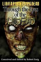 Through The Eyes Of The Undead: A Zombie Anthology 1452855897 Book Cover