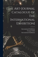 [The Art-journal Catalogue of The International Exhibition] 101513954X Book Cover