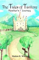 The Tales of Tavilore: Heather's Journey 1490957073 Book Cover