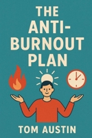 The Anti-Burnout Plan: A Christian Guide to Finishing Goals and Escaping the Monthly Fail Loop B0FV2J48SB Book Cover