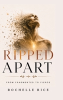 Ripped Apart: From Fragmented To Fierce 1997021269 Book Cover