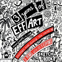3 years of Eff art: Sketches made during the course of 3 years with lots of Effort 1685095917 Book Cover