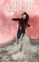 Gwen Dust or Something Else 1637641400 Book Cover