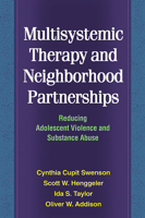 Multisystemic Therapy and Neighborhood Partnerships: Reducing Adolescent Violence and Substance Abuse