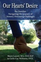 Our Hearts' Desire: For Families Navigating the Journey of Sensory Processing Challenges 149424411X Book Cover