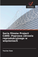 Seria filmów Project CARE: Poprawa zdrowia reprodukcyjnego w wiezieniach (Polish Edition) 6208654629 Book Cover