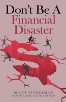 Don't Be A Financial Disaster 0578821990 Book Cover