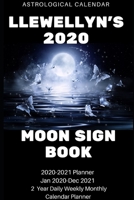 Llewellyn's 2020 Astrological Monthly Planner - Moon Sign Book: 2 Years Jan 2020 - Dec 2021 Daily Weekly And Monthly Planner With Holidays . 1660305187 Book Cover