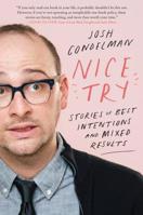 Nice Try: Stories of Best Intentions and Mixed Results 0062852752 Book Cover
