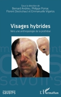 Visages hybrides: Vers une anthropologie de la prothèse (Mouvement Des Savoirs) (French Edition) 2343141401 Book Cover