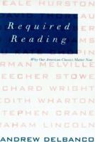 Required Reading: Why Our American Classics Matter Now 0374230072 Book Cover