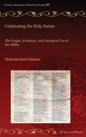 Celebrating the Holy Saints: The Origin, Evolution, and Liturgical Use of the Mälk?' (Gorgias Eastern Christian Studies) 1463245572 Book Cover