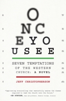 Once You See: Seven Temptations of the Western Church: A Novel [With Discussion Guide Included] 1955142262 Book Cover