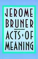 Acts of Meaning: Four Lectures on Mind and Culture 0674003616 Book Cover