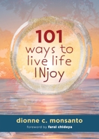 101 Ways to Live Life INjoy 1737390302 Book Cover