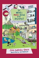 So, What's Math Good For, Anyway?: How People Use Math in Their Work B0GYQ6YMYQ Book Cover