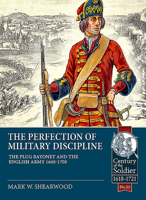 From Pike to Shot: The Perfection of Military Discipline: The Introduction of the Bayonet 1660-1705 1913118878 Book Cover