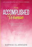 Life Coaching For Successful Women: The Accomplished Woman - Success Comes To Those Who Work For It 9814952362 Book Cover