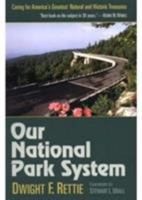 Our National Park System: Caring for America's Greatest Natural and Historic Treasures 0252021487 Book Cover