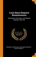 Louis Bassi Siegriest Reminiscences: Oral History Transcript / And Related Material, 1953-195 - Primary Source Edition 0344984265 Book Cover