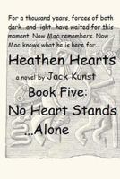 Heathen Hearts: Book Five: No Heart Stands Alone 1530163579 Book Cover