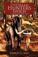 The Dream Hunters Epoch: The Paleo Indians Series 1465396926 Book Cover