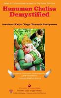 Hanuman Chalisa Demystified: Ancient Kriya Yoga Tantric Scripture (Series of Commentaries as seen by The Divine Third Eye Book 1) 1548456748 Book Cover