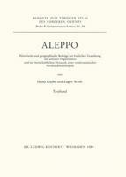 Aleppo: Historische Und Geographische Beitrage Zur Baulichen Gestaltung, Zur Sozialen Organisation Und Zur Wirtschaftlichen Dy 3882261935 Book Cover