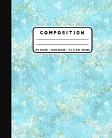 Composition: Blue Lace Flowers Notebook Wide Ruled at 7.5 x 9.25 Inches - 100 Pages - Back To School For Students and Teachers 1088786898 Book Cover