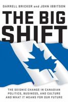 The Big Shift: The Seismic Change in Canadian Politics, Business, and Culture and What It Means for Our Future 1443416460 Book Cover