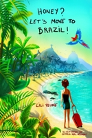 Honey? Let's Move to Brazil! B08DC38SSQ Book Cover