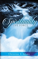 Spirituality: A Life Force 1733198652 Book Cover