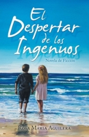 El Despertar De Los Ingenuos: Novela De Ficci�n 1506548709 Book Cover
