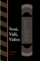 Veni, Vidi, Video: The Hollywood Empire and the VCR (Texas Film and Media Studies Series) 0292791461 Book Cover