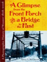 A Glimpse from the Front Porch and a Bridge to the Past: A Photographic History of Wooster Ohio 1808-2008 1590988086 Book Cover