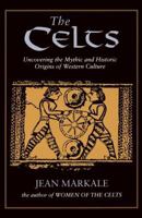 The Celts: Uncovering the Mythic and Historic Origins of Western Culture 0892814136 Book Cover
