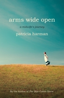 Arms Wide Open: A Midwife's Journey 0807001384 Book Cover