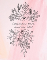 Calendario para colorear 2020: Calendario Mensual 2020 con ramos de flores ilustrados a mano, con espacios para registrar los ingresos, gastos, fechas importantes, logros, usarlo como libro o p�ginas  1678645192 Book Cover