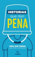 Historias que dan pena: Pero que tenían que ser contadas B09K1TY561 Book Cover