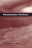 Passionate Politics: Emotions and Social Movements 0226303993 Book Cover