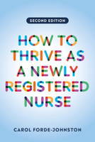How to Thrive as a Newly Registered Nurse, second edition 1914962109 Book Cover