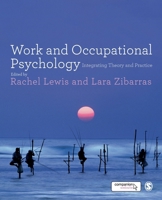 Work and Occupational Psychology: Integrating Theory and Practice 1446260704 Book Cover