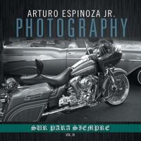 Arturo Espinoza Jr Photography Vol. III 1493115383 Book Cover