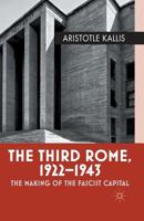 The Third Rome, 1922-1943: The Making of the Fascist Capital 1349329185 Book Cover