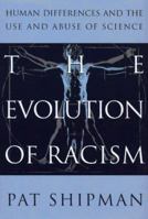 Evolution of Racism: The Human Differences and the Use and Abuse of Science 0671754602 Book Cover