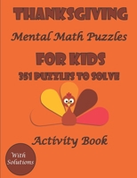 Thanksgiving Mental Math Activity Book Puzzles for kids: 351 Fun Puzzles to solve with solutions (English Edition) B0CMPBL5JJ Book Cover